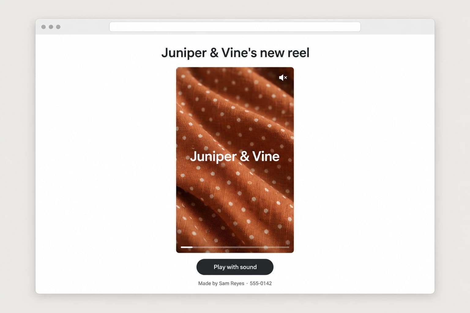 A web page titled Juniper & Vine's new reel with a vertical video player showing the store's name over polka dot fabric, a Play with sound button, and a name and number underneath