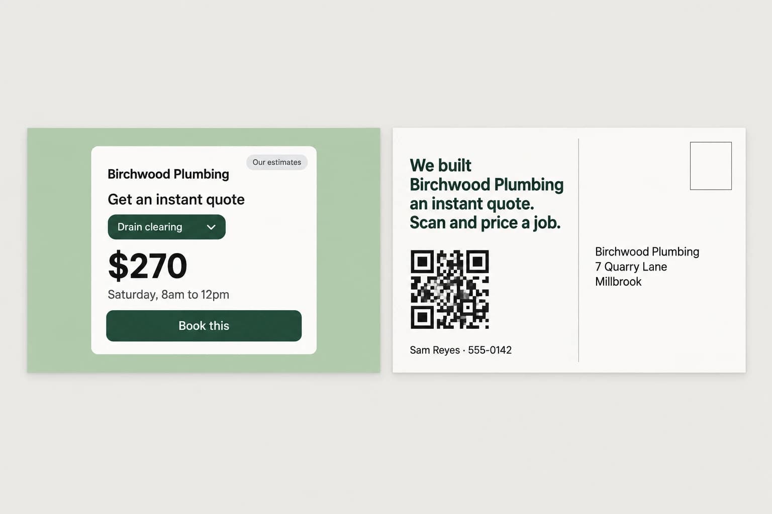 Both sides of a postcard laid flat. The front shows the Birchwood Plumbing quote widget with Drain clearing, a price of $270, a Saturday time window and a Book this button, tagged Our estimates. The back reads We built Birchwood Plumbing an instant quote. Scan and price a job, with a QR code, a name and number, and the address