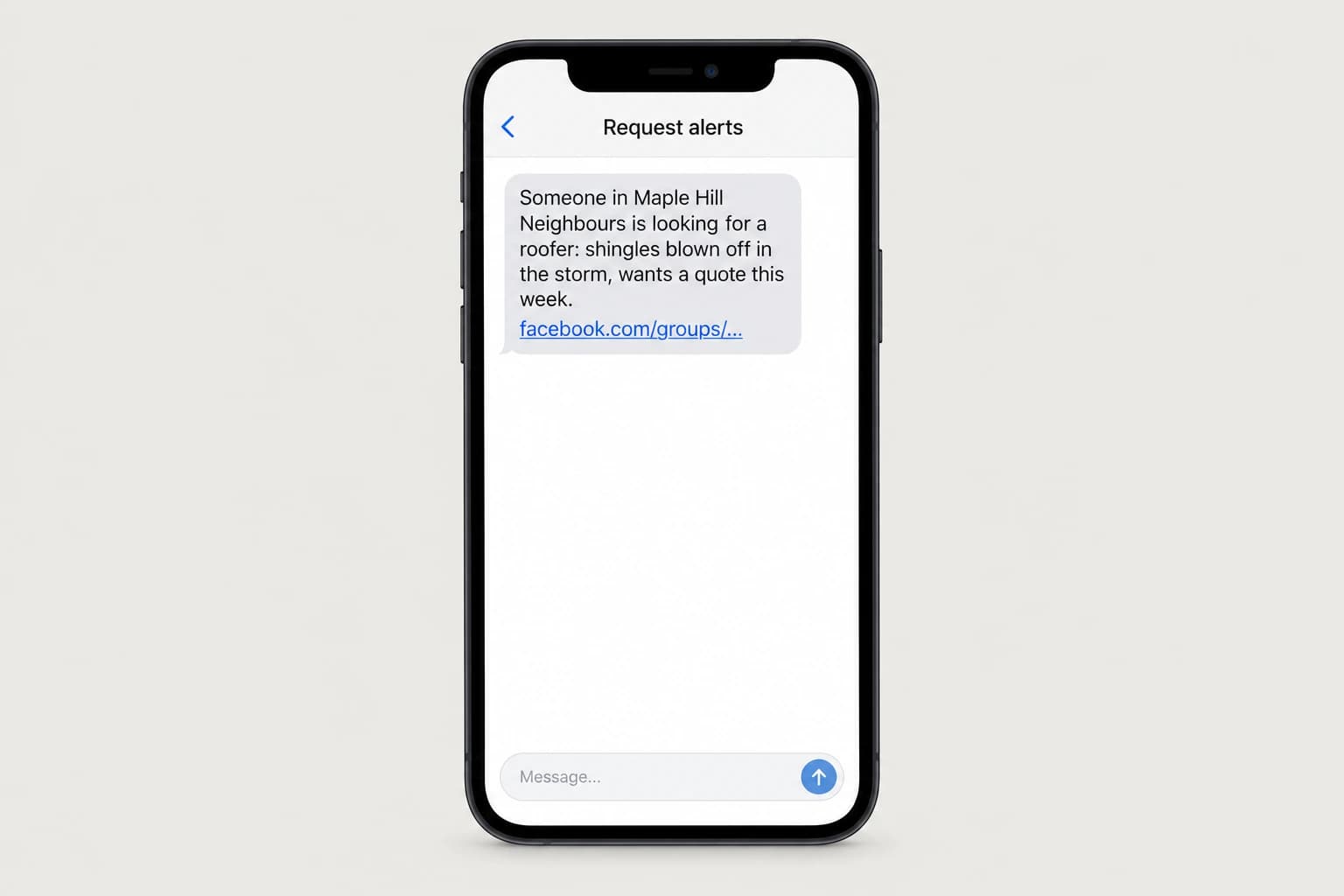 A phone showing a text: Someone in Maple Hill Neighbours is looking for a roofer: shingles blown off in the storm, wants a quote this week, followed by a link to the post
